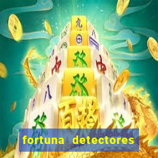 fortuna detectores de metal